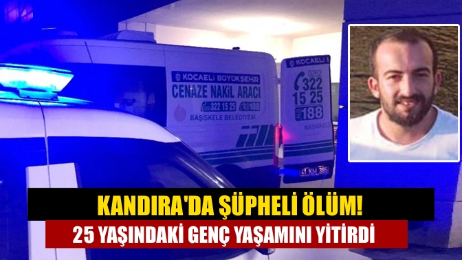 Kandıra Akdurak Mahallesinde bir  araç içerisinde hareketsiz bulunan 25