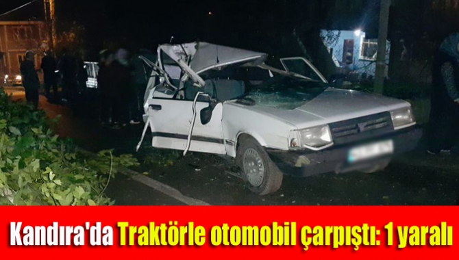 Kandıra'da traktör ve otomobilin çarpıştığı kazada 1 kişi yaralandı