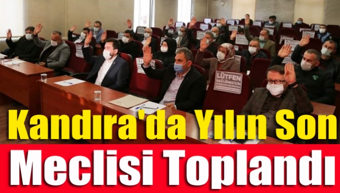 Kandıra Belediyesi, 2020 yılının son meclis toplantısını gerçekleştirdi.