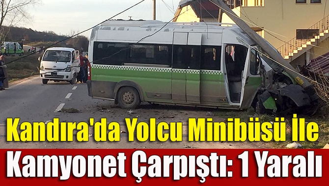 Kandıra-Kefken yolunda meydana gelen kazada yolcu taşıyan halk otobüsü kamyonetle