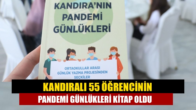 Kandıra'da 55 ortaokul öğrencisi tarafından salgın sürecinde tutulan günlükler, kitap