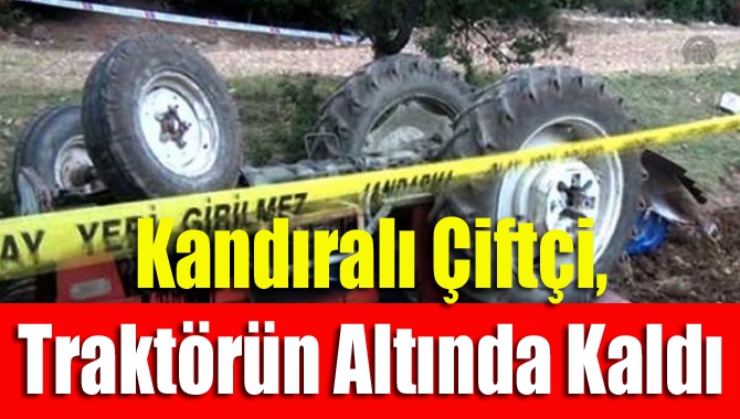 Kandıra'da tarlada çalışırken devrilen traktörün altında kalan çiftçi, yaralı olarak