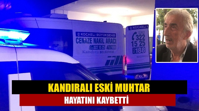 Kandıra Beylerbeyi Mahallesi eski muhtarı İsmail Köse (68) tedavi gördüğü