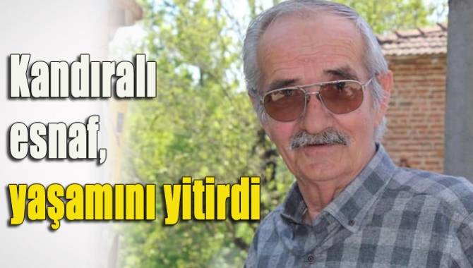 Kandıra esnaflarından Esat Yaman (72), yakalandığı amansız hastalığa yenik düştü
