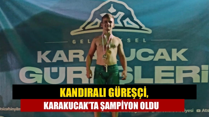 Kandıralı Ömer Hamza Mert, Mersin’de düzenlenen Karakucak Güreşlerinde şampiyon oldu.
