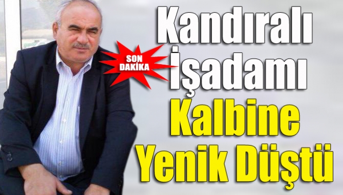 Kandıra Kocamanlar Limited Şirketi’nin sahibi İbrahim Kocaman (60), aniden geçirdiği