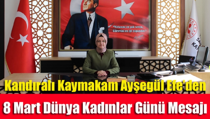 Karaman Kaymakamı Kandıralı hemşerimiz Ayşegül Efe, 8 Mart Dünya Kadınlar