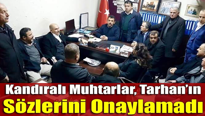 Kandıra Muhtarlar Derneği Başkanı Musa Yener, CHP Milletvekili Tahsin Tarhan’ın