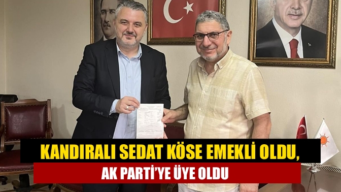 Kandıralı Sedat Köse, Kocaeli Adliyesinden emekli olur olmaz AK Parti’ye