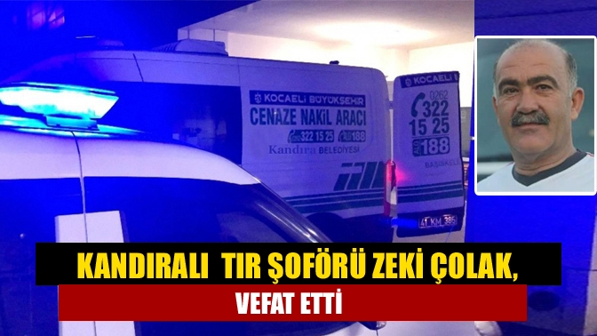 Kandıra Karaağaç Mahallesinde ikamet eden emekli tır şoförü Zeki Çolak,