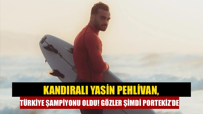 Kandıralı Yasin Pehlivan, 2025 Dalga Sörfü Türkiye Şampiyonası’nda birincilik ve
