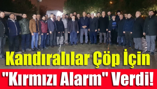 Kandıra'ya kurulacak çöp tesisine karşı bir araya gelemez denilen bölge