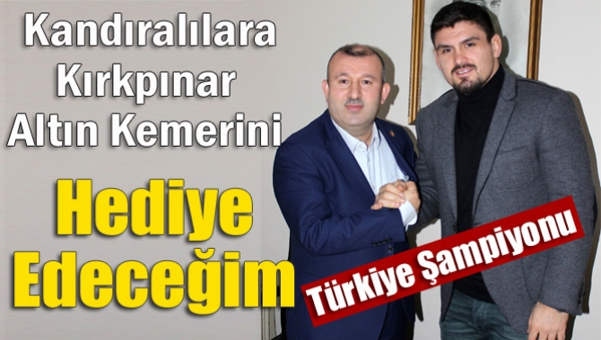 Kandıra’nın gururu olan Faruk Akkoyun, Türkiye şampiyonluğunun ardından Kırkpınar Altın