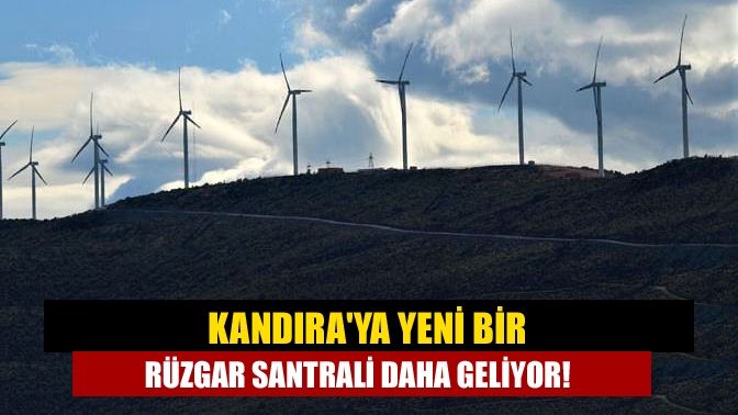 Kocaeli’de peş peşe yapılan rüzgar santrallerine bir yenisi daha ekleniyor.