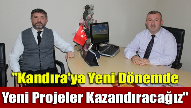 ;Kandıra’ya yeni dönemde yeni projeler kazandıracağız; Kandıra Belediye Başkanı Ünal Köken, "Kandıra için düşündüğümüz daha çok