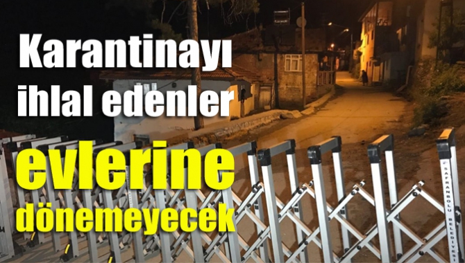 Kocaeli’de korona virüs tedbirleri kapsamında alınan karar doğrultusunda karantina ihlali