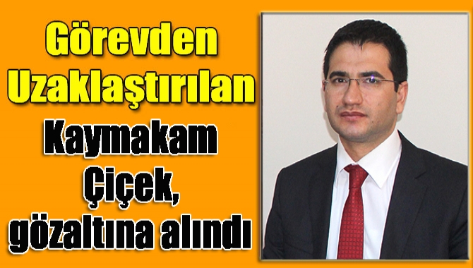 İçişleri Bakanlığı’nın kararı ile görevden uzaklaştırılan Kandıra Kaymakamı İsmail Çiçek,