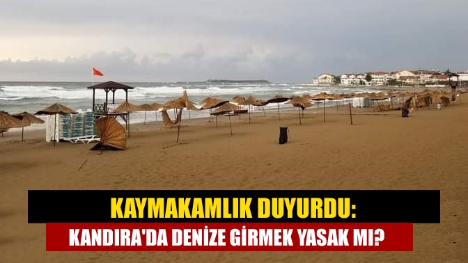 Kandıra Kaymakamı Mehmet Ünal'ın kararı ile Kandıra sahillerindeki olumsuz hava/deniz