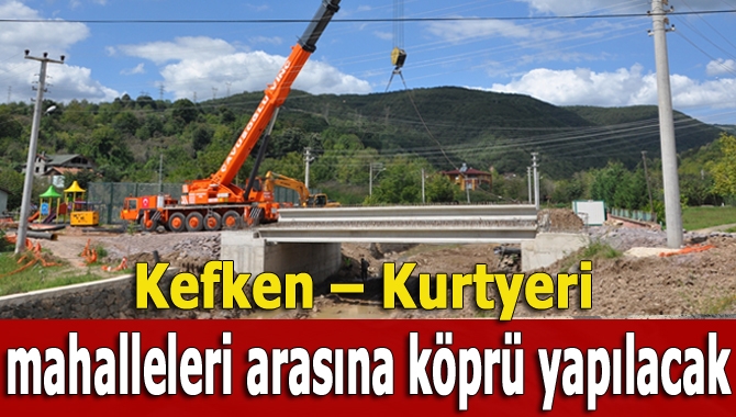 Kandıra'nın Kefken–Kurtyeri (Kumcağız) mahalleleri arasına dere köprüsü yapılacak.