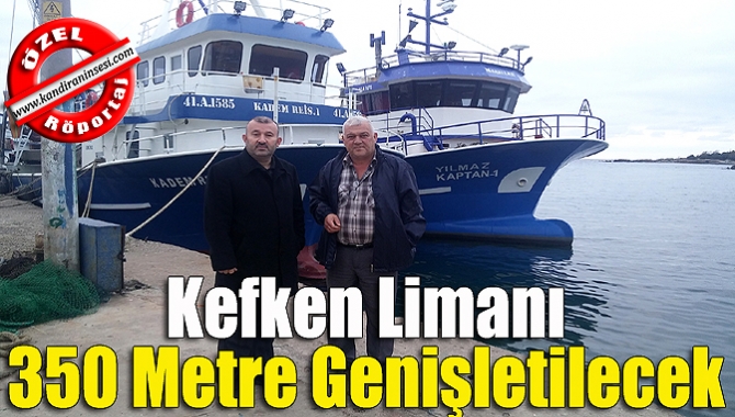 Kefken Su Ürünleri Kooperatifi Başkanı İzzet Küçük, Kefken Limanı’nın genişletme