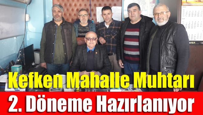 2. döneme hazırlanan Kandıra Kefken Mahalle Muhtarı Zeynel Ekrem, “Mahalle