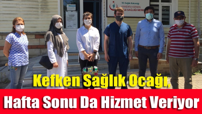Kefken Sağlık Ocağı’nda yaz sezonu boyunca Cumartesi ve Pazar günleri