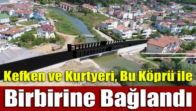 Kefken ile Kurtyeri Mahallesi’ni Kumcağız deresi üzerinden birbirine bağlayan köprünün