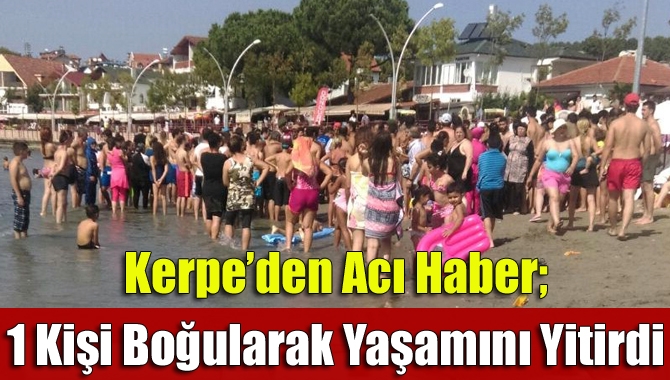 Kandıra’nın Kerpe plajında bir kişi boğularak yaşamını yitirdi.