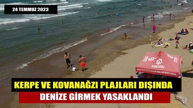 Kandıra Kaymakamlığı tarafından yapılan açıklamada 24 Temmuz (Bugün) Kerpe ve