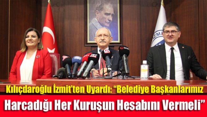 CHP Genel Başkanı Kemal Kılıçdaroğlu İzmit Belediyesi’ne gerçekleştirdiği ziyarette yaptığı