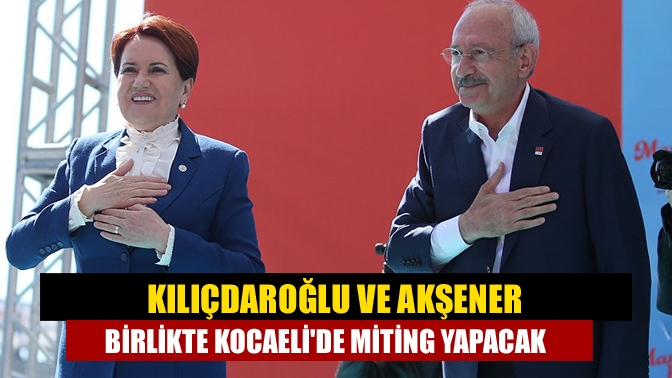Cumhuriyet Halk Partisi (CHP) Genel Başkanı Kemal Kılıçdaroğlu ve İYİ