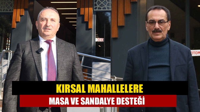 Büyükşehir, kırsal mahallelerdeki vatandaşların cemiyetlerde kullanması için muhtarlıklara plastik masa,