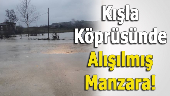 Kandıra’nın Akdurak Mahallesi’nde bulunan Kışla Köprüsü, her sağanak yağışta olduğu