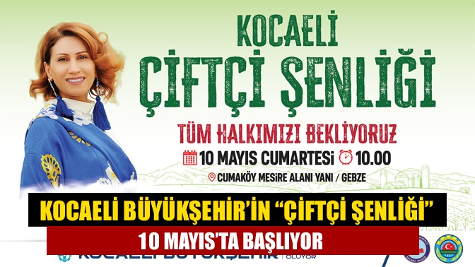 10 Mayıs Cumartesi günü Gebze Cumaköy’de 10. "Çiftçi Şenliği"ni düzenleyecek.