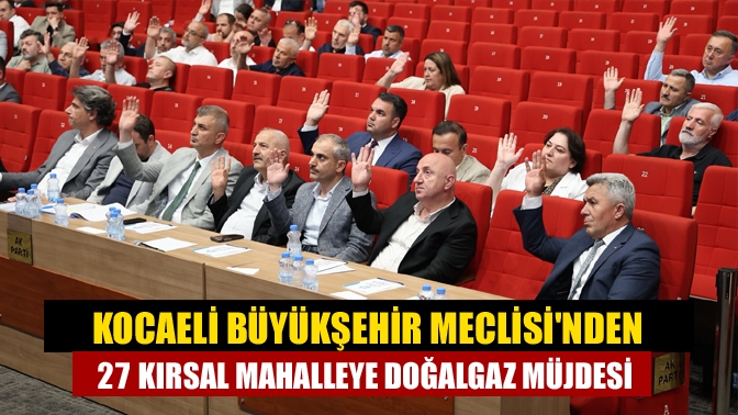 Kocaeli Büyükşehir Meclisi Haziran toplantısında 165 madde görüşüldü. 27 kırsal