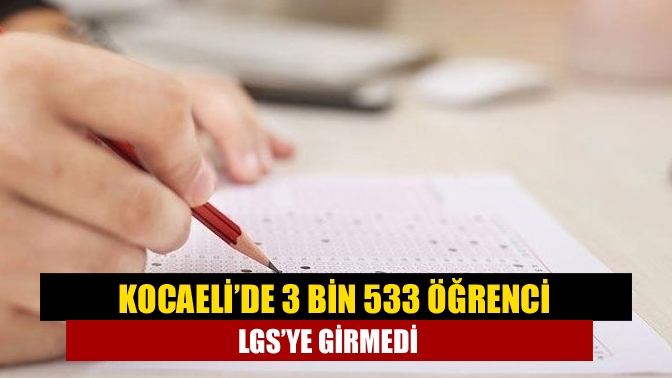 Kocaeli'de bugün LGS'ye girecek 28 bin 835 öğrenciden, 25 bin