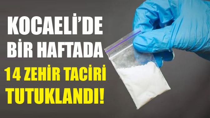 Kocaeli’de güvenlik güçleri tarafından uyuşturucu satıcılarına yönelik son bir haftada