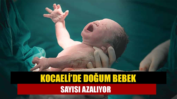 TUİK, 2021 yılına ait doğum istatistiklerini açıkladı. Buna göre Kocaeli’de