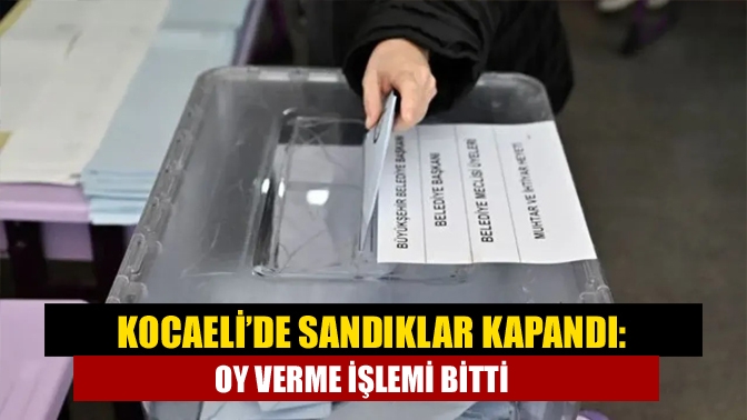 31 Mart Mahalli İdareler Genel Seçimleri için Kocaeli’de 17:00 itibariyle