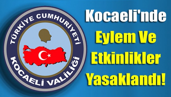 Kocaeli'de yeni tip koronavirüs (Kovid-19) tedbirleri kapsamında miting, oturma eylemi,