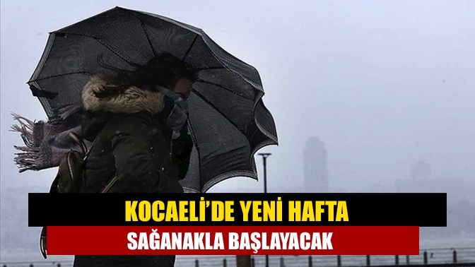 Meteoroloji Genel Müdürlüğü'nün hava durumu tahminlerine göre Kocaeli’de yeni hafta