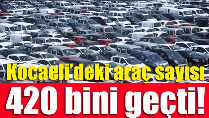 TUİK'in açıkladığı Motorlu Kara Taşıtları istatistiğine göre Kocaeli'de araç sayısı