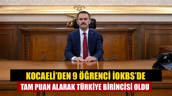 Kocaelili dokuz öğrenci, 27 Nisan’daki İOKBS’de tam puan alarak Türkiye