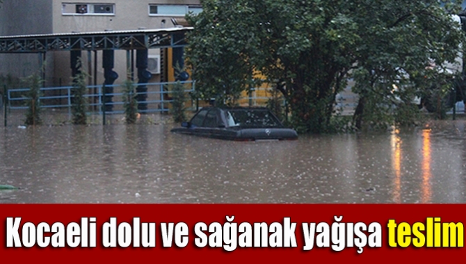 Kocaeli ve ilçelerinde akşam saatlerinde etkili olan dolu ve 