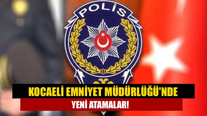 Emniyet müdürleri kararnamesi Resmi Gazete’de yayınlandı. Buna göre, Kocaeli Emniyet