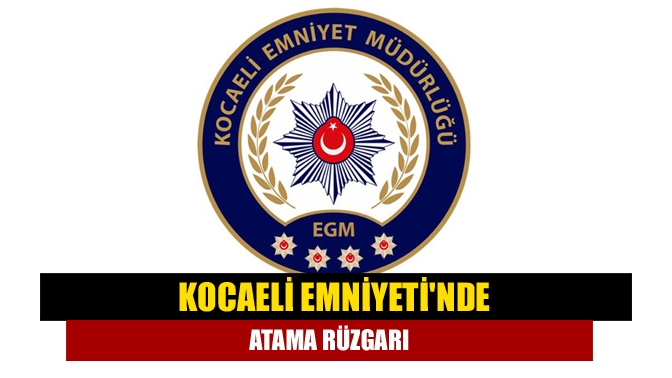 Kocaeli'de 5 ilçenin ilçe emniyet müdürü değişti. Kocaeli'ye il dışından