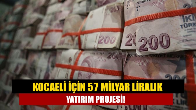 Kocaeli’de hayata geçirilmesi planlanan 90 milyar 705 milyon liralık yatırım