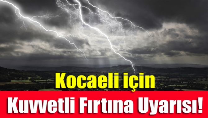 Meteoroloji Genel Müdürlüğünden Perşembe günü Kocaeli’de kuvvetli fırtına beklendiği bildirildi.