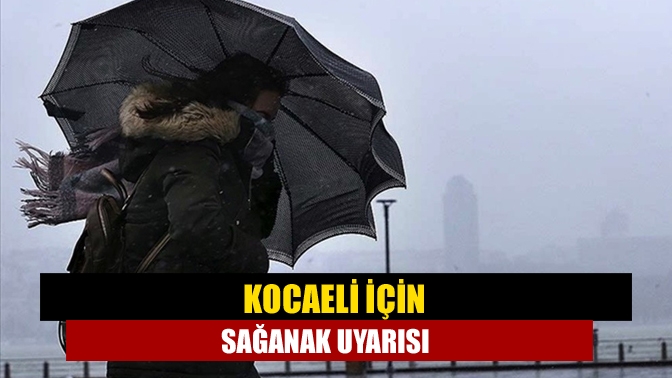Meteoroloji tarafından Kocaeli ve Sakarya çevrelerinde gök gürültülü sağanak yağışı