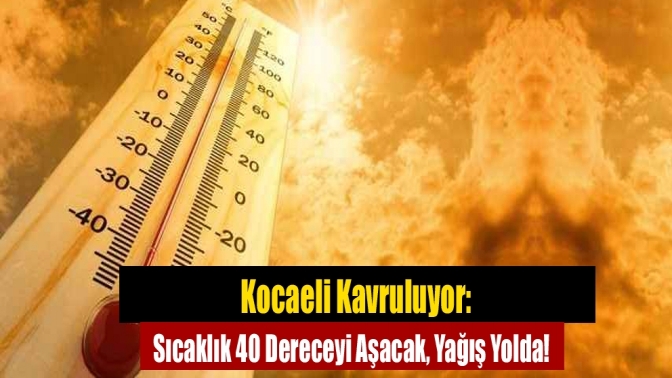 Kocaeli’de sıcaklıklar 38°C’yi bulacak, hissedilen değerler 40°C’yi aşacak. Perşembe günü